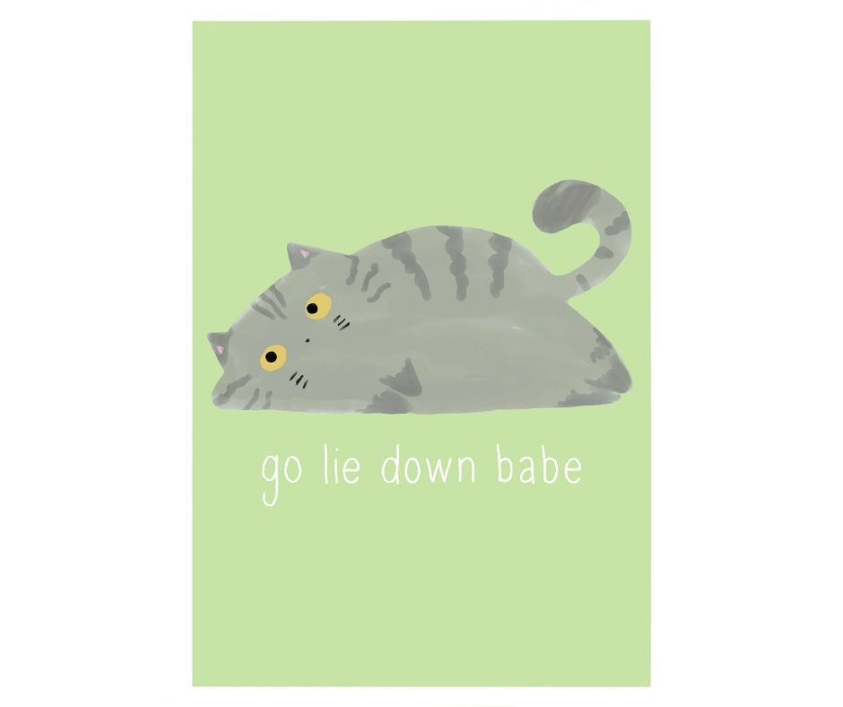 Go Lie Down Babe (Print)