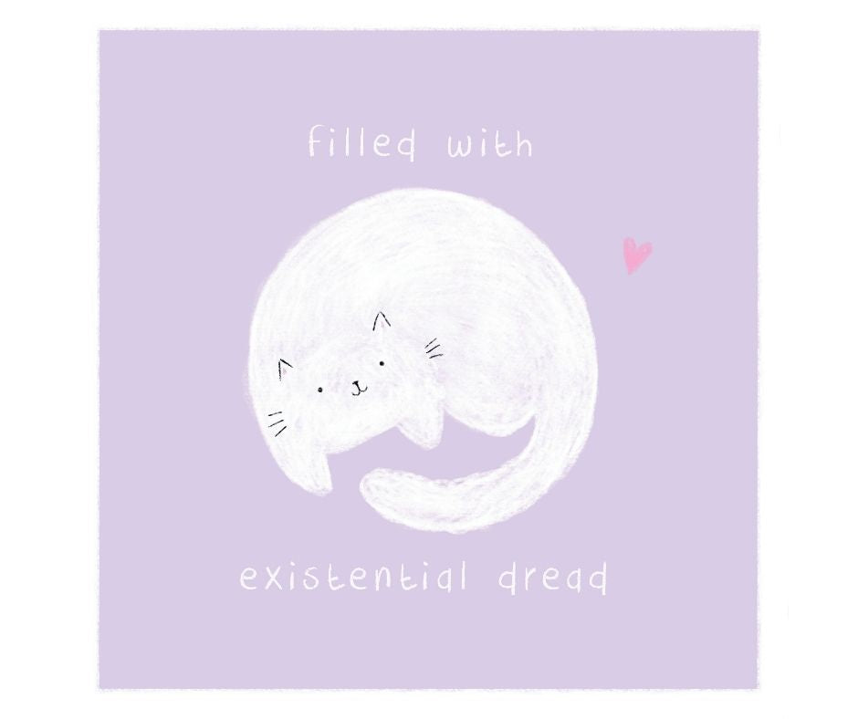 Filled With Existential Dread (Print)